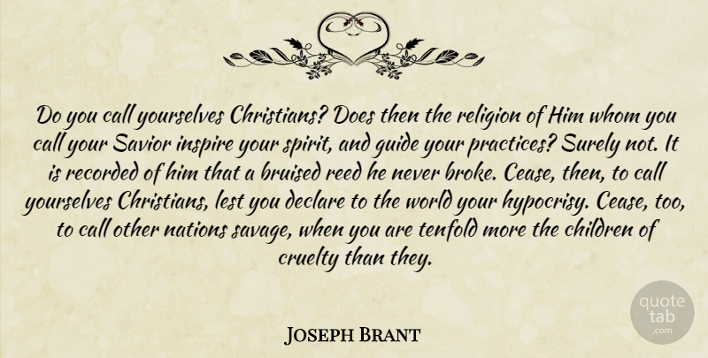 Joseph Brant Quote About Christian, Children, Practice: Do You Call Yourselves Christians...