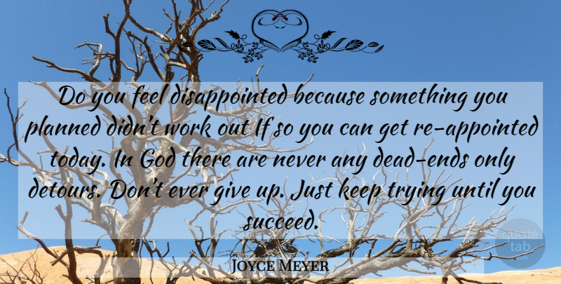 Joyce Meyer Quote About Giving Up, Work Out, Trying: Do You Feel Disappointed Because...