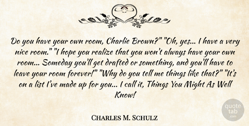 Charles M. Schulz Quote About Nice, Forever, Might: Do You Have Your Own...