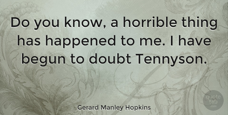 Gerard Manley Hopkins Quote About Doubt, Horrible, Tennyson: Do You Know A Horrible...