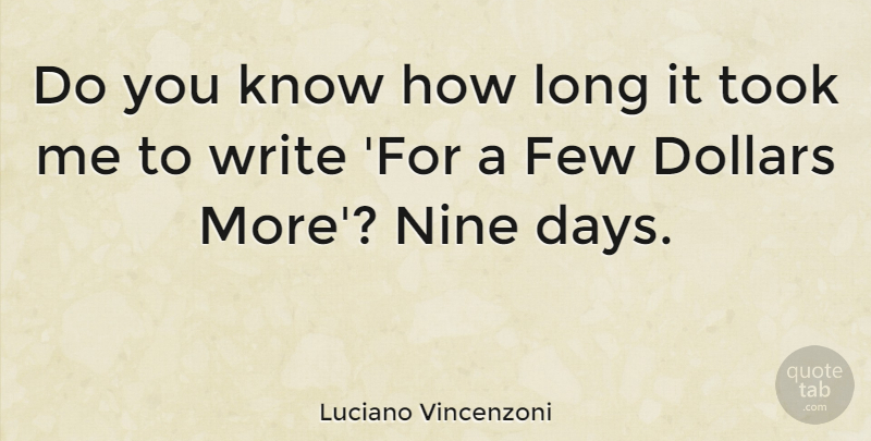 Luciano Vincenzoni Quote About Nine, Took: Do You Know How Long...