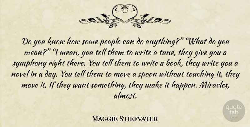 Maggie Stiefvater Quote About Moving, Book, Writing: Do You Know How Some...
