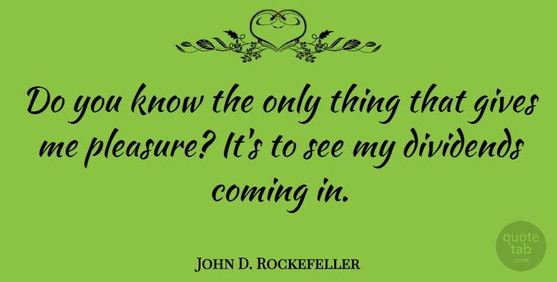 John D. Rockefeller Quote About Life, Success, Business: Do You Know The Only...