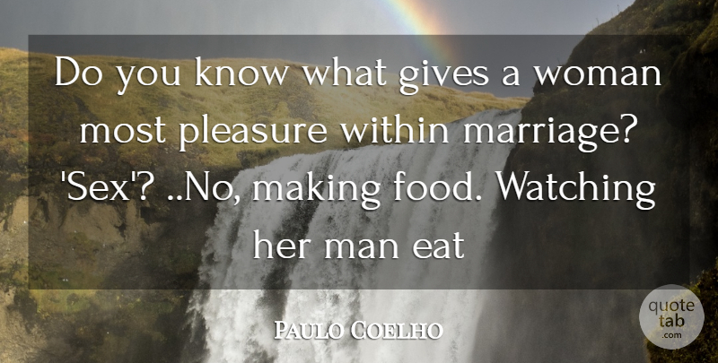 Paulo Coelho Quote About Life, Sex, Men: Do You Know What Gives...
