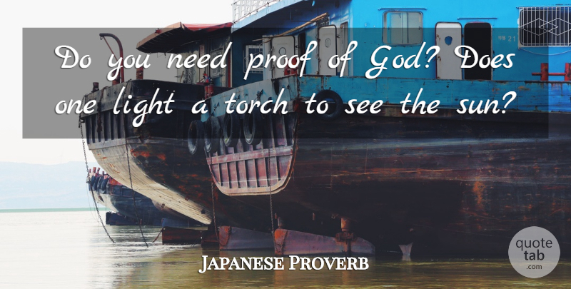 Japanese Proverb Quote About Light, Proof, Torch: Do You Need Proof Of...