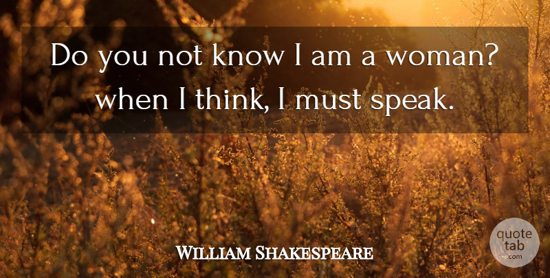William Shakespeare Quote About Funny, Women, Thinking: Do You Not Know I...