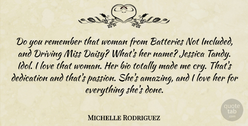 Michelle Rodriguez Quote About Batteries, Dedication, Driving, Jessica, Love: Do You Remember That Woman...