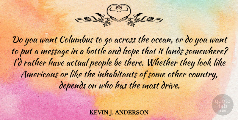 Kevin J. Anderson Quote About Country, Ocean, Land: Do You Want Columbus To...