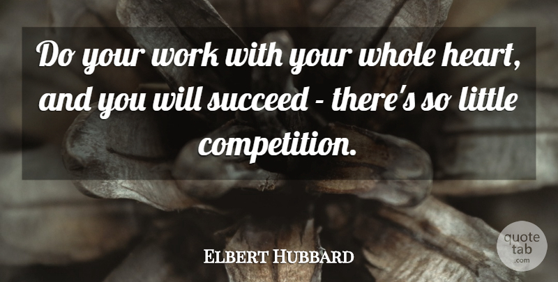 Elbert Hubbard Quote About Inspirational, Motivational, Success: Do Your Work With Your...