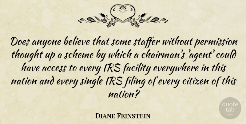 Diane Feinstein Quote About Access, Anyone, Believe, Citizen, Everywhere: Does Anyone Believe That Some...