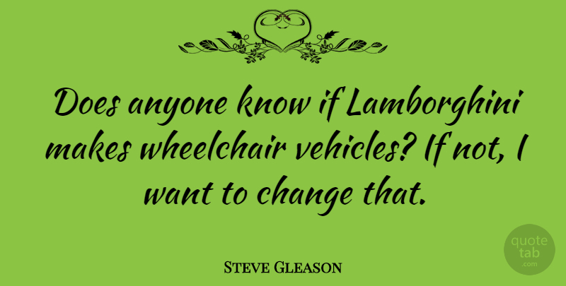 Steve Gleason Quote About Want, Doe, Lamborghini: Does Anyone Know If Lamborghini...