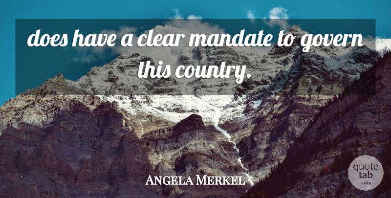 Angela Merkel Quote About Clear, Govern, Mandate: Does Have A Clear Mandate...