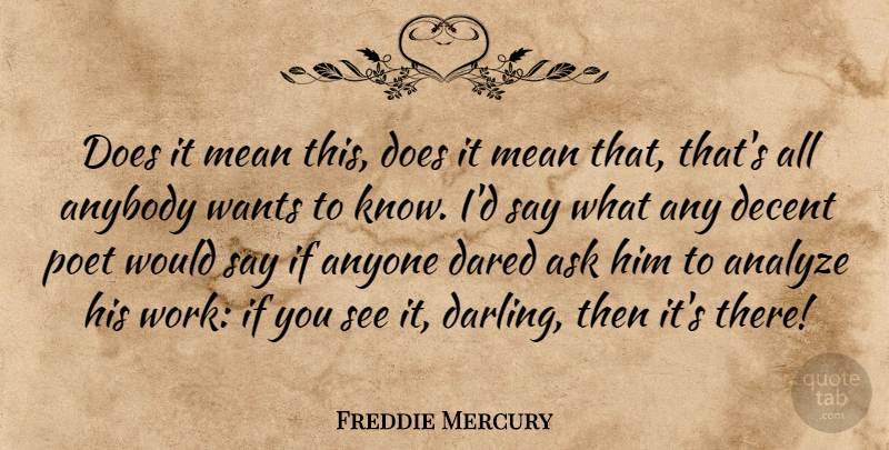 Freddie Mercury Quote About Mean, Want, Doe: Does It Mean This Does...