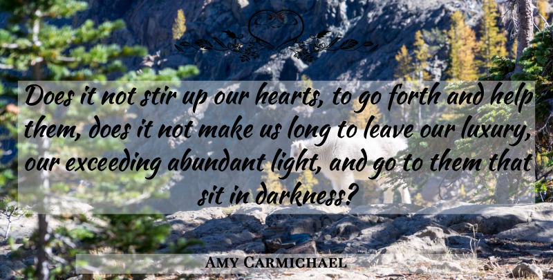 Amy Carmichael Quote About Christian, Heart, Light: Does It Not Stir Up...