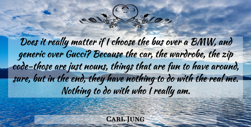 Carl Jung Quote About Fun, Real, Bmw: Does It Really Matter If...