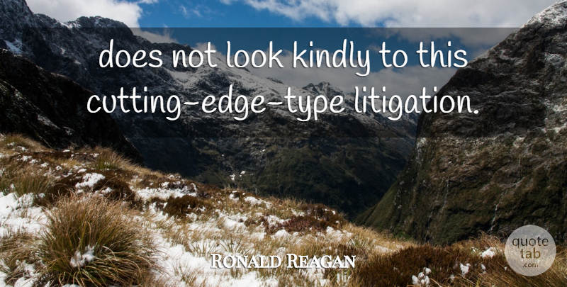 Ronald Reagan Quote About Kindly: Does Not Look Kindly To...