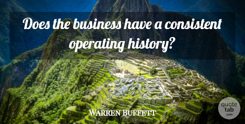 Warren Buffett Quote About Investing, Doe, Consistent: Does The Business Have A...