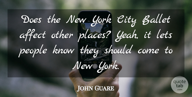 John Guare Quote About New York, Cities, People: Does The New York City...