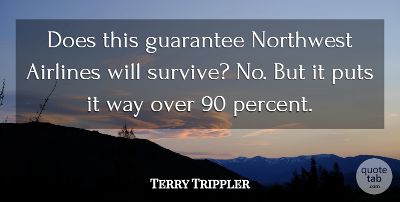 Terry Trippler Quote About Airlines, Guarantee, Northwest, Puts: Does This Guarantee Northwest Airlines...