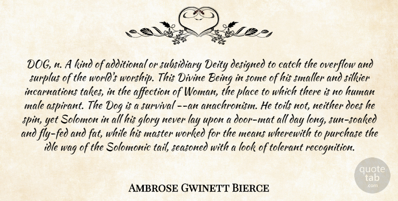 Ambrose Gwinett Bierce Quote About Additional, Affection, Catch, Deity, Designed: Dog N A Kind Of...