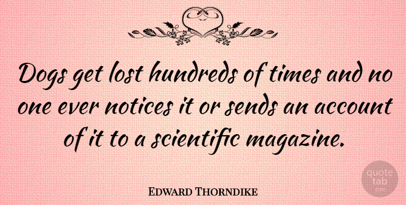 Edward Thorndike Quote About Dog, Magazines, Lost: Dogs Get Lost Hundreds Of...