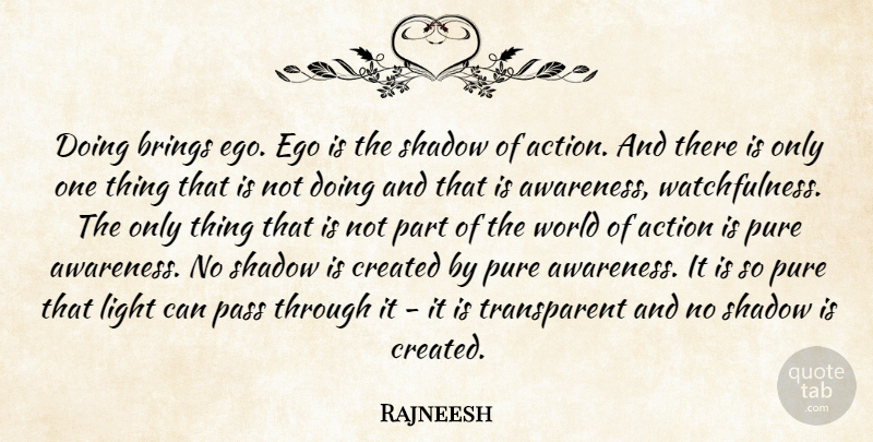Rajneesh Quote About Light, Ego, Shadow: Doing Brings Ego Ego Is...