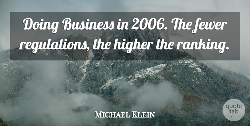 Michael Klein Quote About Business, Fewer, Higher: Doing Business In 2006 The...