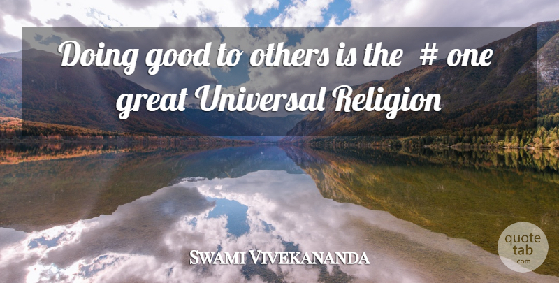 Swami Vivekananda Quote About Doing Good, Universal: Doing Good To Others Is...