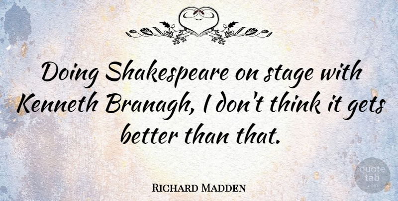 Richard Madden Quote About Shakespeare: Doing Shakespeare On Stage With...