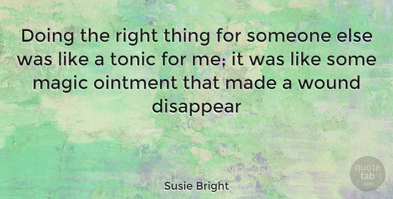 Susie Bright Quote About Magic, Disappear, Made: Doing The Right Thing For...