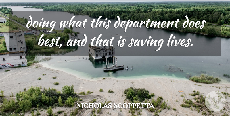 Nicholas Scoppetta Quote About Department, Saving: Doing What This Department Does...