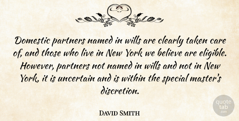 David Smith Quote About Believe, Care, Clearly, Domestic, Named: Domestic Partners Named In Wills...