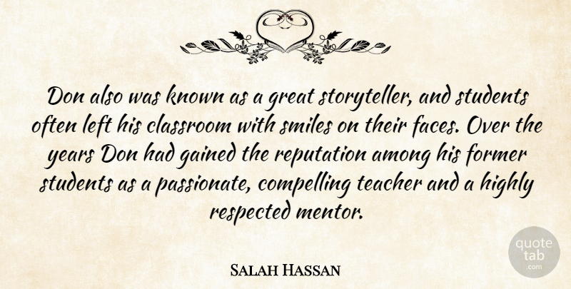 Salah Hassan Quote About Among, Classroom, Compelling, Former, Gained: Don Also Was Known As...