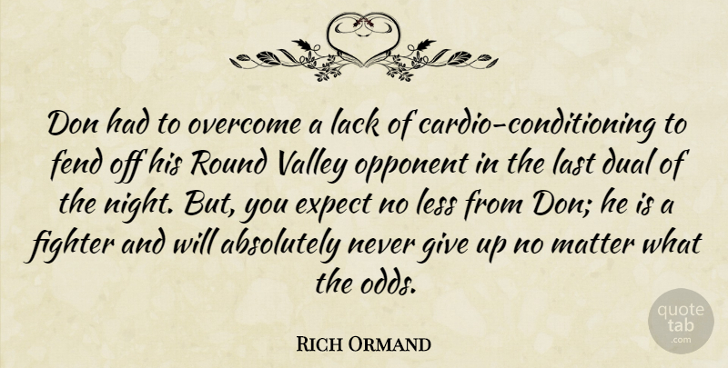 Rich Ormand Quote About Absolutely, Dual, Expect, Fighter, Lack: Don Had To Overcome A...