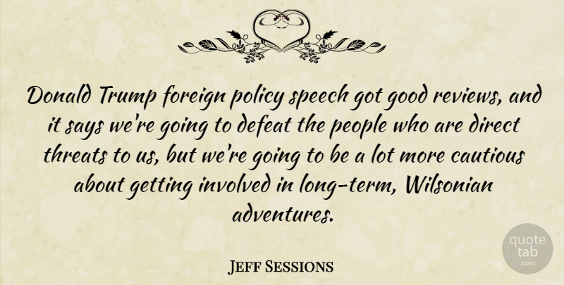 Jeff Sessions Quote About Adventure, Long, People: Donald Trump Foreign Policy Speech...