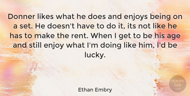 Ethan Embry Quote About Age, Enjoys, Likes: Donner Likes What He Does...