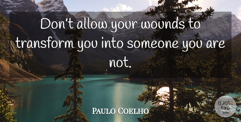 Paulo Coelho Quote About Inspiring, Divorce, Wounds: Dont Allow Your Wounds To...