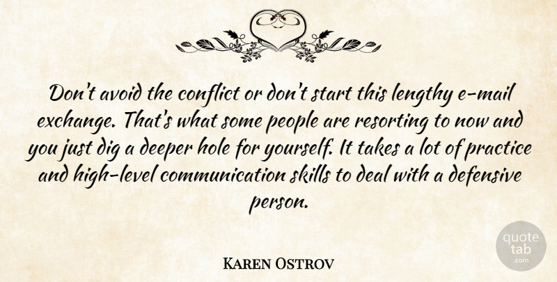 Karen Ostrov Quote About Avoid, Communication, Conflict, Deal, Deeper: Dont Avoid The Conflict Or...