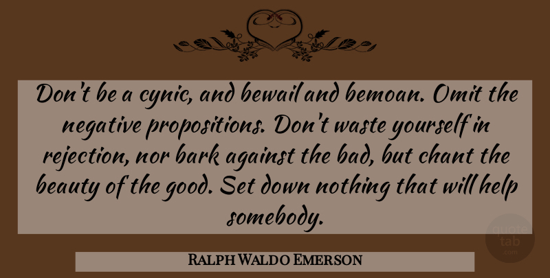 Ralph Waldo Emerson Quote About Happiness, Beauty, Rejection: Dont Be A Cynic And...