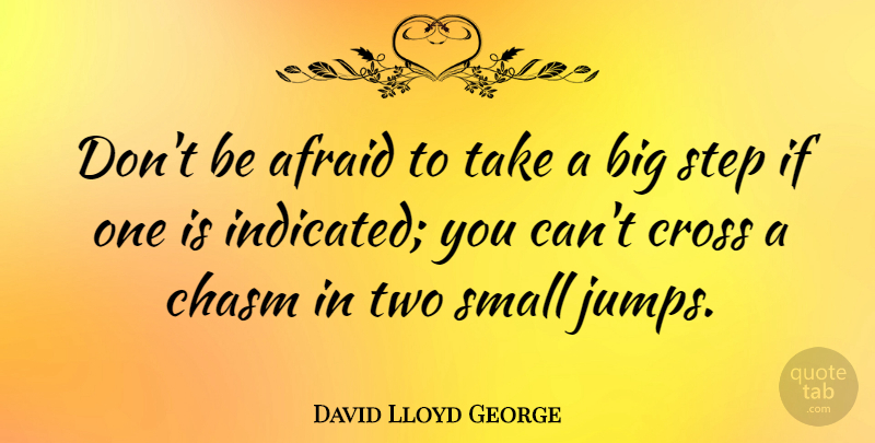 David Lloyd George Quote About Inspirational, Success, Graduation: Dont Be Afraid To Take...