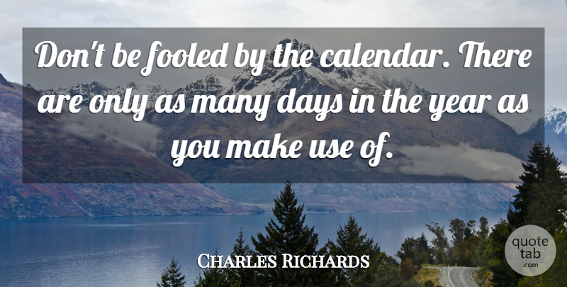 Charles Richards Quote About Time, Men, Years: Dont Be Fooled By The...