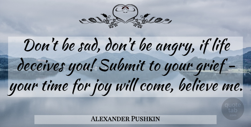 Alexander Pushkin Quote About Inspirational, Grief, Believe: Dont Be Sad Dont Be...