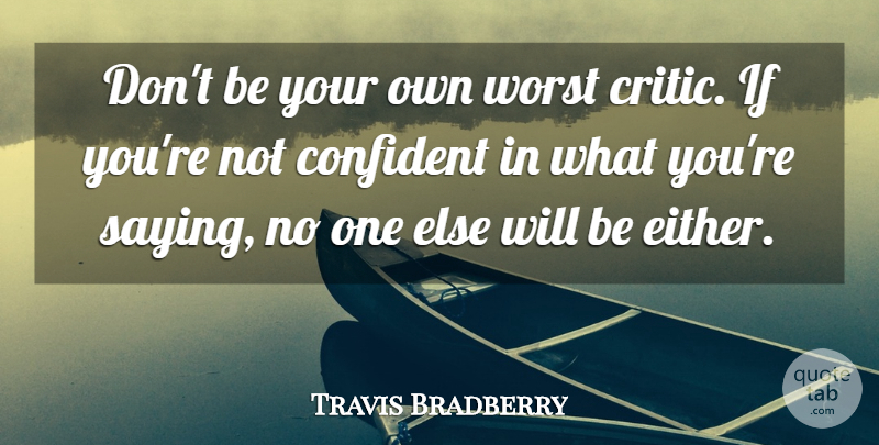 Travis Bradberry Quote About undefined: Dont Be Your Own Worst...