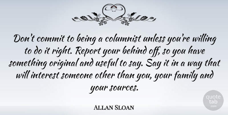 Allan Sloan Quote About Way, Columnists, Source: Dont Commit To Being A...