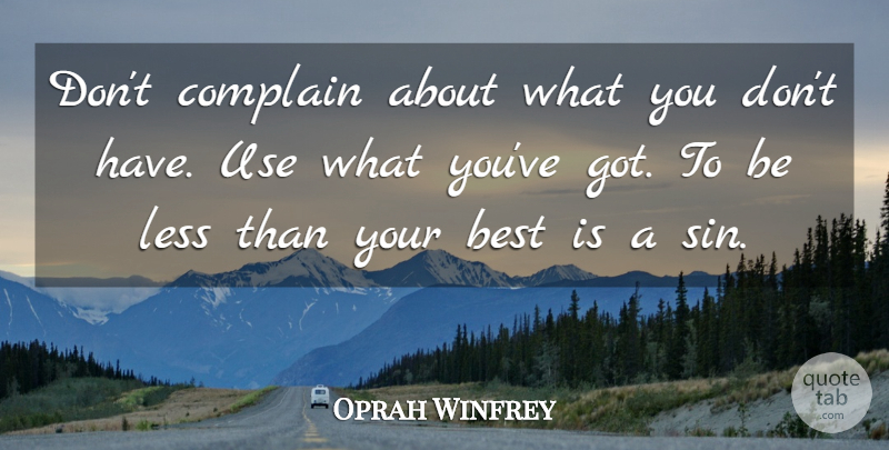 Oprah Winfrey Quote About Women, Complaining, Use: Dont Complain About What You...