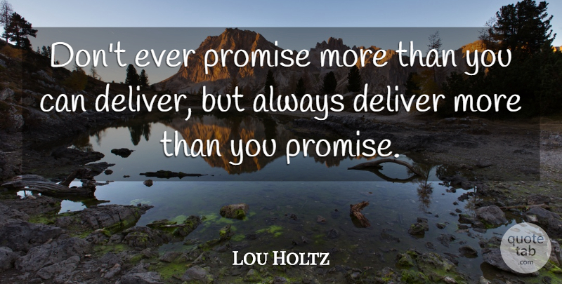 Lou Holtz Quote About Inspirational, Promise: Dont Ever Promise More Than...