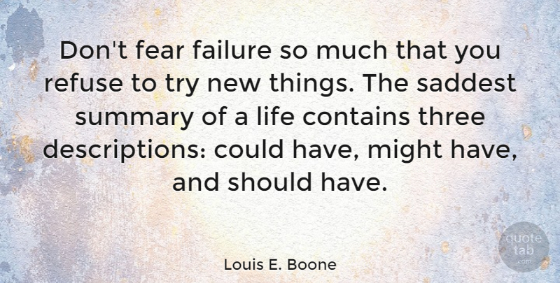 Louis E. Boone Quote About Contains, Failure, Fear, Life, Might: Dont Fear Failure So Much...