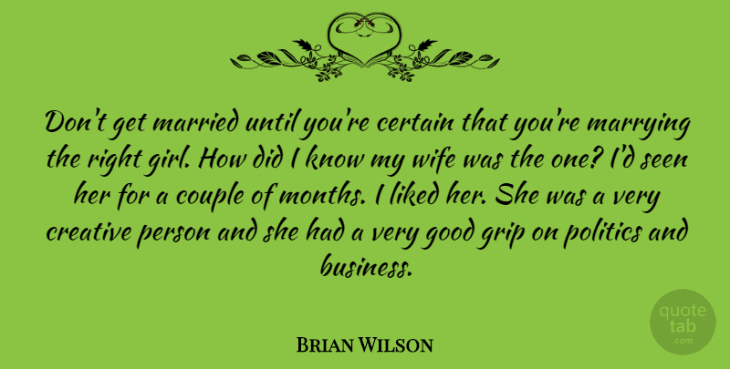 Brian Wilson Quote About Business, Certain, Couple, Creative, Good: Dont Get Married Until Youre...