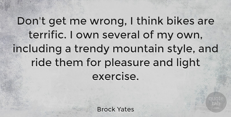 Brock Yates Quote About Fitness, Exercise, Thinking: Dont Get Me Wrong I...