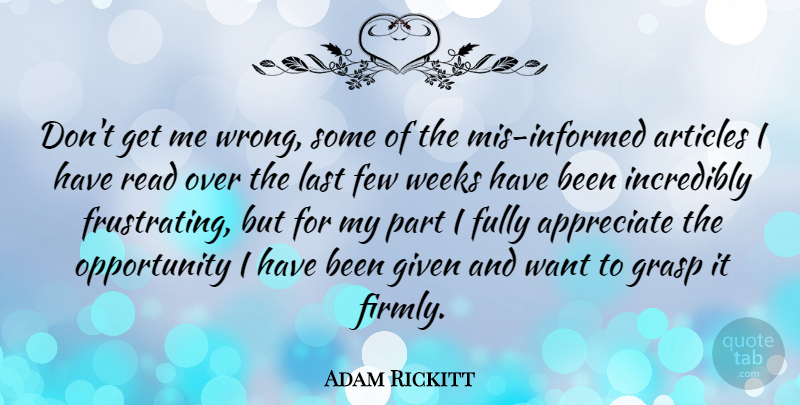 Adam Rickitt Quote About Articles, British Actor, Few, Fully, Given: Dont Get Me Wrong Some...